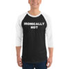 IRONICALLY HOT Baseball Shirt