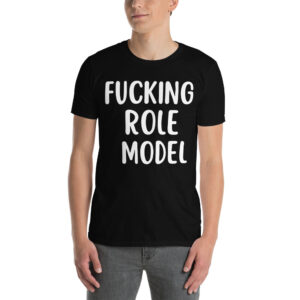 FUCKING ROLE MODEL Black T-Shirt