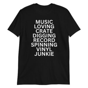 Music Loving Crate Digging Record Spinning Vinyl Junkie T-Shirt