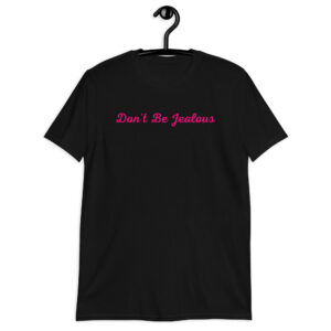 ‘Don’t Be Jealous’ Euphoria Maddy Perez Unisex T-Shirt