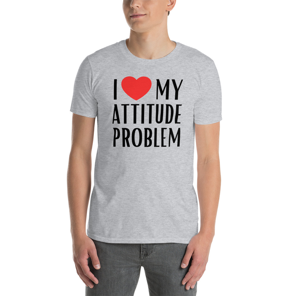 I Love My Attitude Problem T-Shirt - Image 7