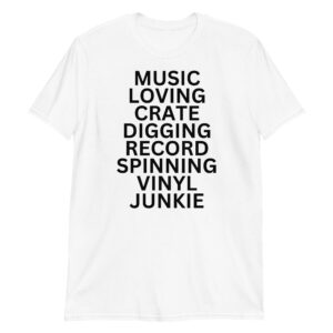 Music Loving Crate Digging Record Spinning Vinyl Junkie T-Shirt