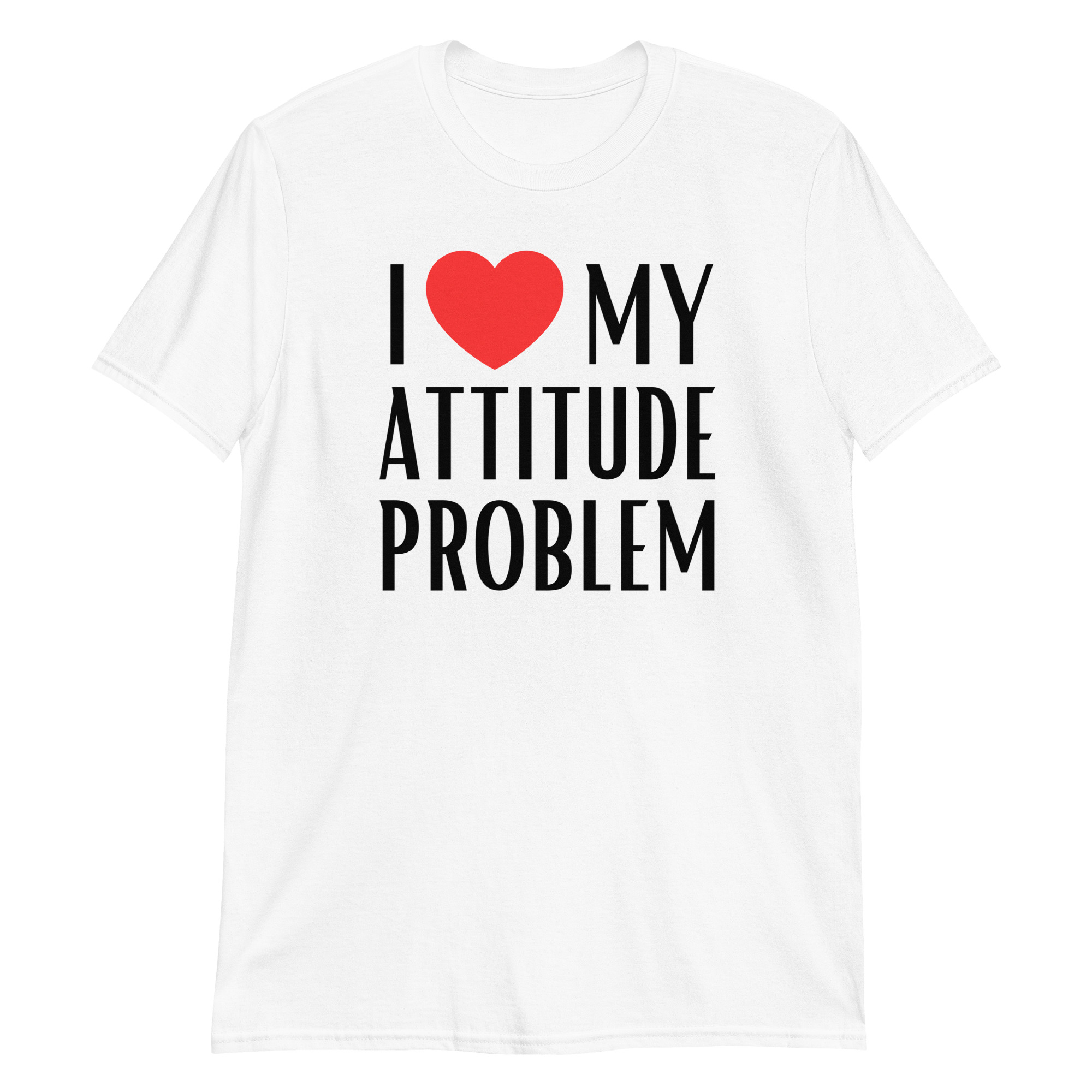 I Love My Attitude Problem T-Shirt - Image 5