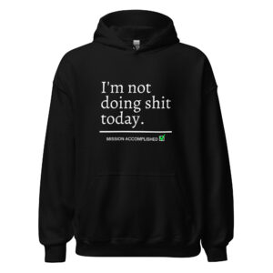 Avril Lavigne I’m Not Doing Shit Today Mission Accomplished Hoodie