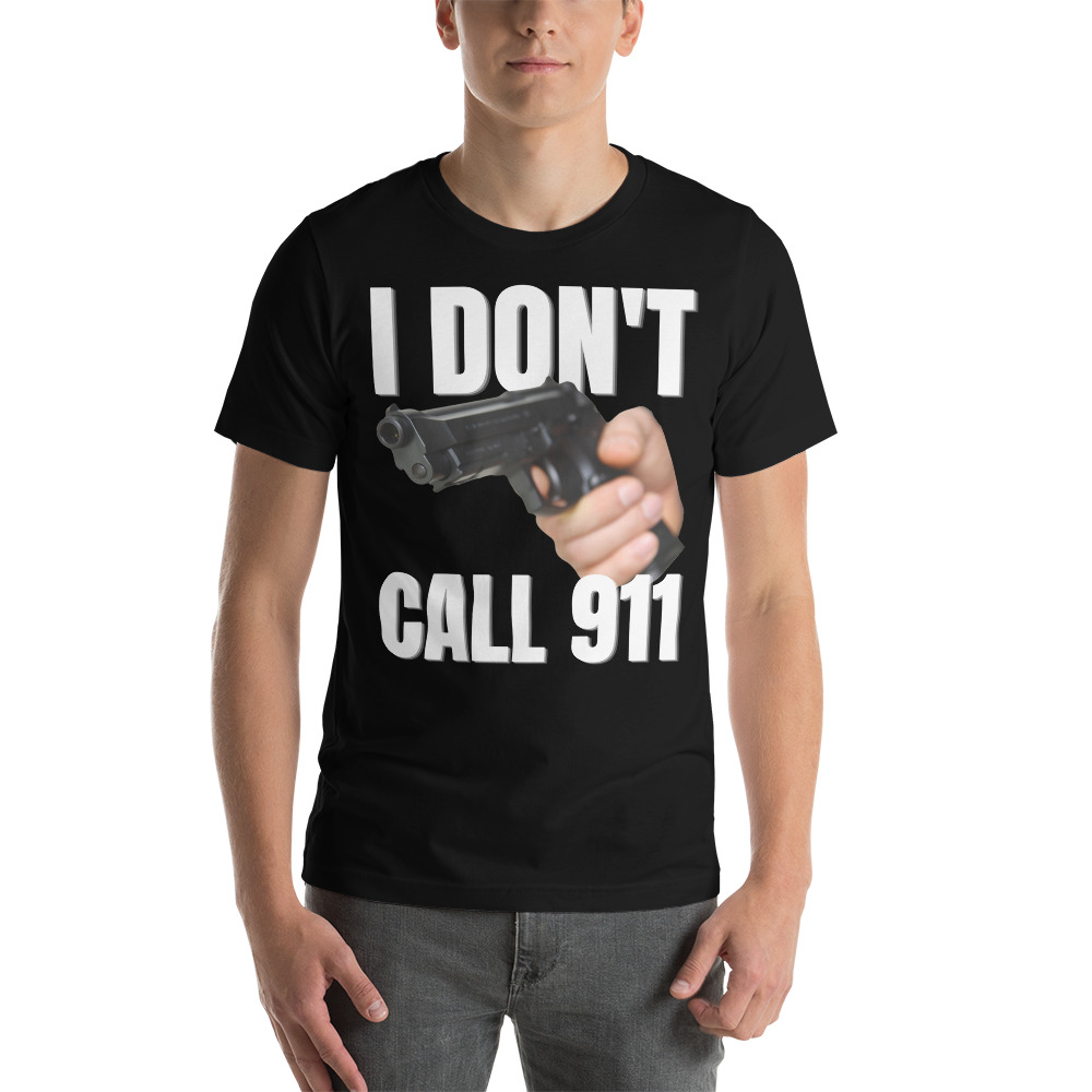 I DON’T CALL 911 - Hand Gun t-shirt