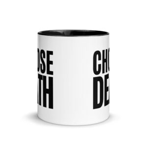 Alternative view of CHOOSE DEATH Mug with Color Inside