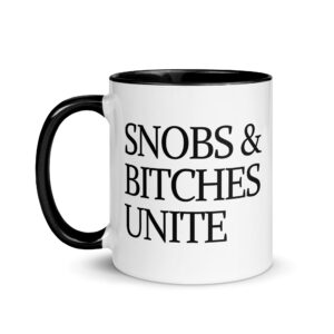 SNOBS & BITCHES UNITE Mug with Color Inside