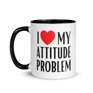 I Love My Attitude Problem Mug with Color Inside