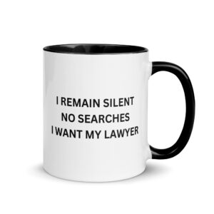 I REMAIN SILENT NO SEARCHES I WANT MY LAWYER Mug with Color Inside