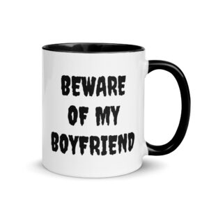 BEWARE OF MY BOYFRIEND Mug with Color Inside