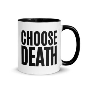CHOOSE DEATH Mug with Color Inside