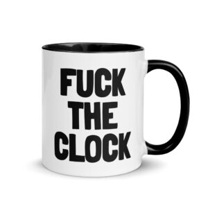 Fuck The Clock Mug with Color Inside