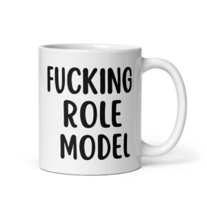 FUCKING ROLE MODEL coffee mug