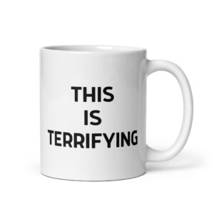 THIS IS TERRIFYING coffee mug