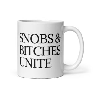 SNOBS & BITCHES UNITE coffee mug