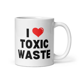 I LOVE TOXIC WASTE Mug - Real Genius Val Kilmer