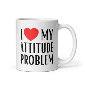I Love My Attitude Problem coffee mug