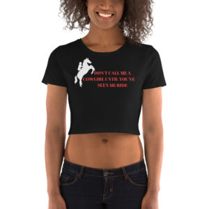 Don’t Call Me A Cowgirl Until You’ve Seen Me Ride Crop Top Shirt