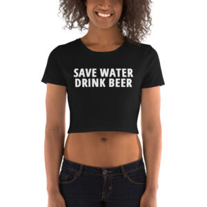 SAVE WATER DRINK BEER Crop Top Shirt