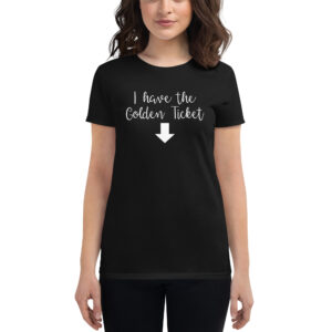 I Have The Golden Ticket t-shirt