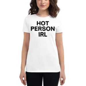 HOT PERSON IRL Women's t-shirt