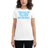 This Was The Only Shirt I Had With No Cum On It Women's T-Shirt
