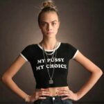 Cara Delevingne MY PUSSY MY CHOICE tee