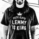 Fuck Elvis Lemmy is King t-shirt as worn by Dave Grohl
