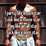 Party Like A Rockstar Look Like A Movie Star Play Like an All Star Fuck Like a Porn Star