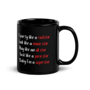 Party Like A Rockstar Look Like A Movie Star Play Like an All Star Fuck Like a Porn Star Mug