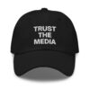 TRUST THE MEDIA Dad hat (Embroidered)