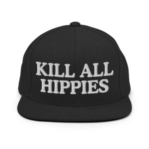 KILL ALL HIPPIES Flat Brim Snapback Hat (Embroidered)