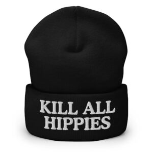 KILL ALL HIPPIES Cuffed Beanie hat (Embroidered)