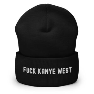 FUCK KANYE WEST Cuffed Beanie (Embroidered)