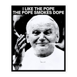 The Pope Smokes Dope - John Paul II Sticker