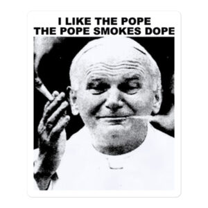 I Like The Pope The Pope Smokes Dope – John Paul II Sticker
