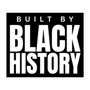Built by BLACK HISTORY sticker