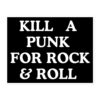 Kill A Punk For Rock & Roll sticker