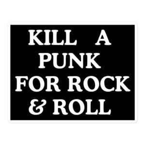 Kill A Punk For Rock & Roll sticker