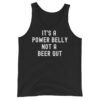 It’s a Power Belly not a Beer Gut Tank Top