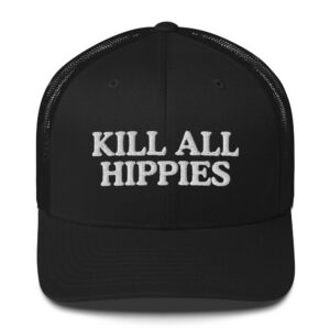 KILL ALL HIPPIES Trucker Hat (Embroidered)