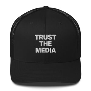 TRUST THE MEDIA Trucker Hat (Embroidered)