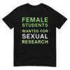 Female Students Wanted For Sexual Research T-Shirt