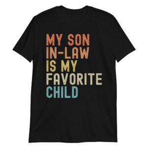 My Son In Law Is My Favorite Child Funny Family Humor Retro T-Shirt