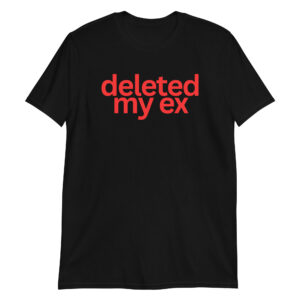 Deleted My Ex (in red letters) T-Shirt