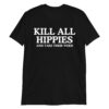 KILL ALL HIPPIES And Take Their Weed T-Shirt