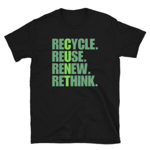 CUNT reCycle reUse reNew reThink T-Shirt