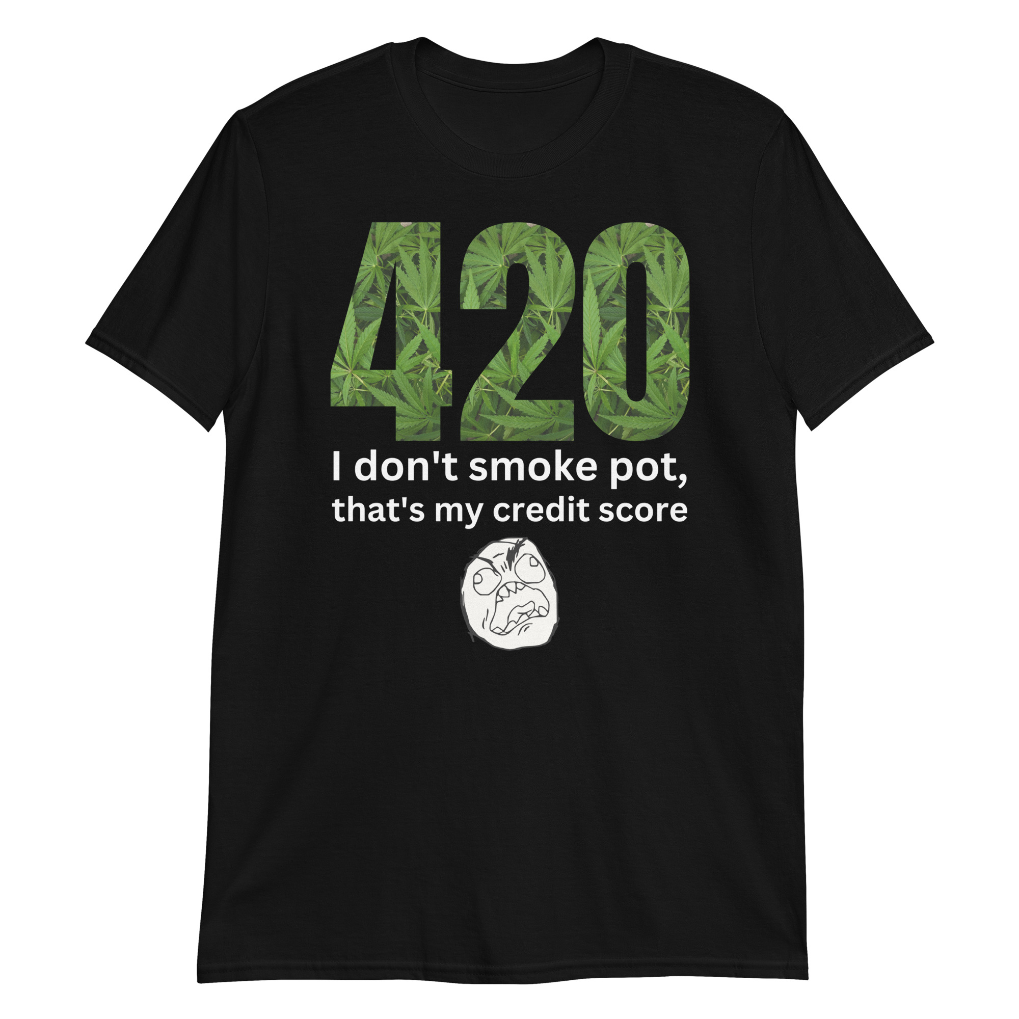 420 I Don't Smoke Pot, That's My Credit Score T-Shirt