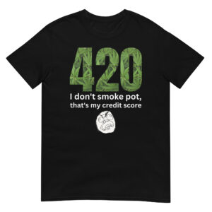 Alternative view of 420 I Don't Smoke Pot, That's My Credit Score T-Shirt