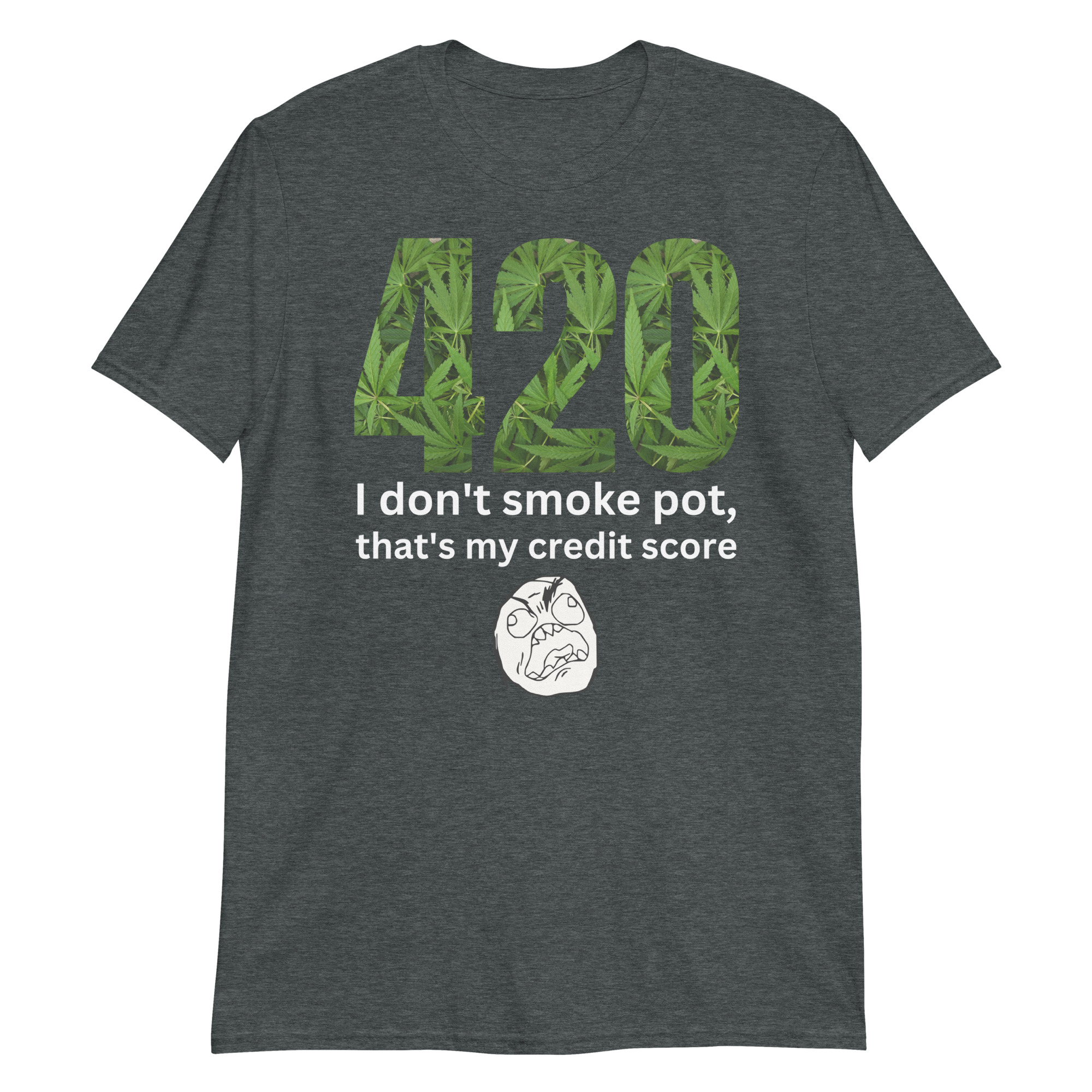 420 I Don't Smoke Pot, That's My Credit Score T-Shirt - Image 6